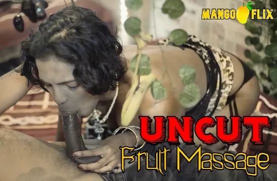 Fruit Massage Uncut Hindi Hot Short Film MangoFlix